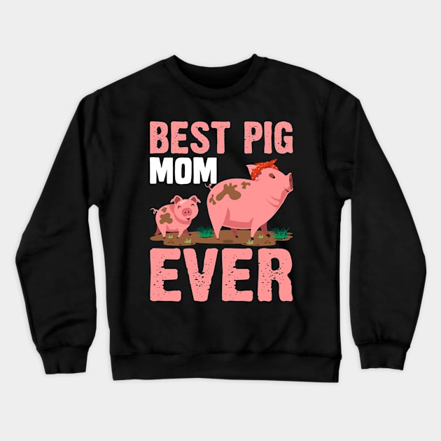 Best Pig mom Ever funny pig Crewneck Sweatshirt by ahadnur9926